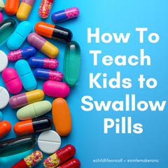 How to Teach Kids to Swallow Pills