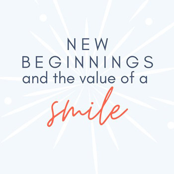 New Beginnings and the value of a smile